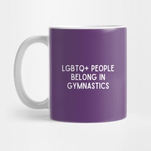 LGBTQ+ People Belong in Gymnastics (White, Font 1) Mug